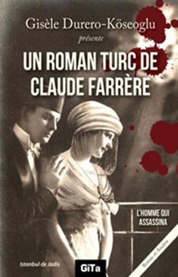 Un Roman Turc De Claude Farrere: L'Homme Qui Assassina - Gita Yayınevi - Image 1