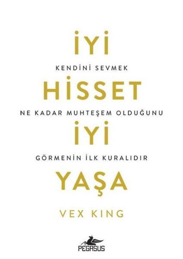 İyi Hisset İyi Yaşa: Kendini Sevmek Ne Kadar Muhteşem Olduğunu Görmenin İlk Kuralıdır - Pegasus Yayınevi - Image 1