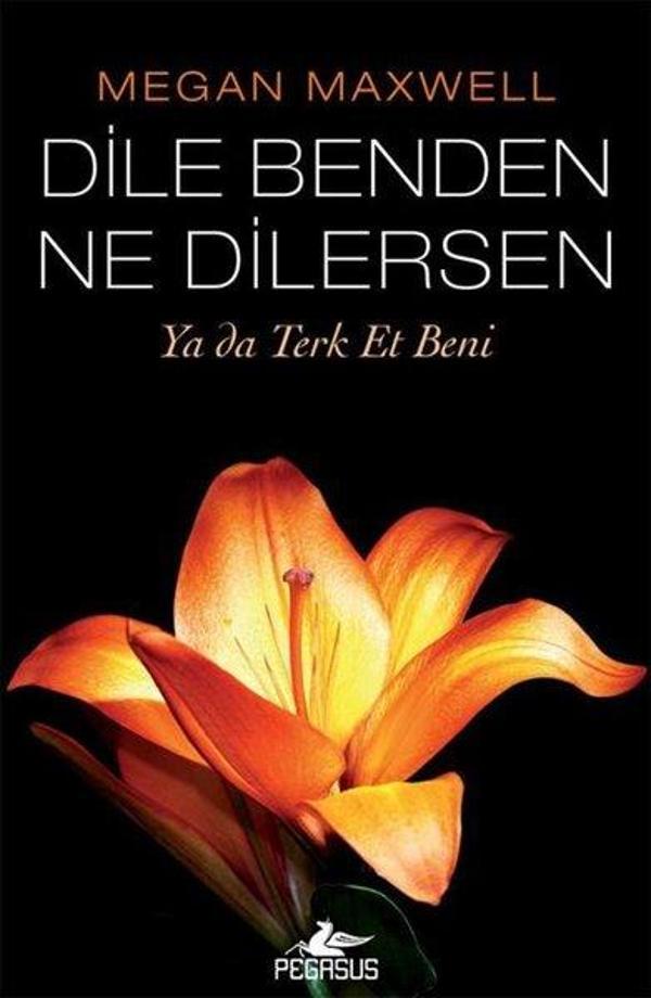 Dile Benden Ne Dilersen: Ya Da Terk Et Beni - Pegasus Yayınevi - Image 1
