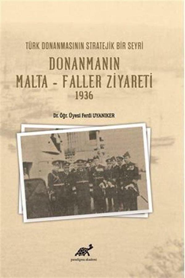 Türk Donanmasının Stratejik Bri Seyri Donanmanın Malta- Faller Ziyareti 1936 - Paradigma Akademi Yayınları - Image 1