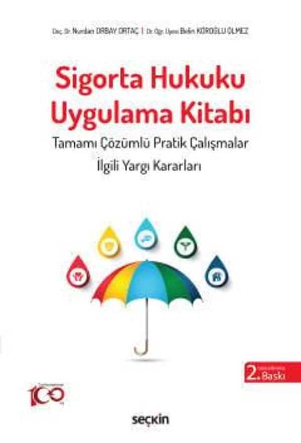 Sigorta Hukuku Uygulama Kitabı Doç. Dr. Nurdan Orbay Ortaç,Dr. Öğr. Üyesi Belin Köroğlu Ölmez 2. Baskı, Mart 2024 - Seçkin Yayıncılık - Image 1