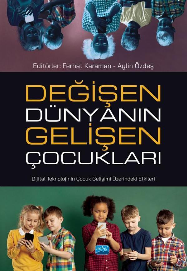 DEĞİŞEN DÜNYANIN GELİŞEN ÇOCUKLARI - Dijital Teknolojinin Çocuk Gelişimi Üzerindeki Etkileri - Nobel Akademik Yayıncılık - Image 1