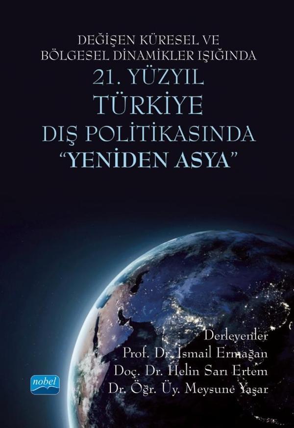 Değişen Küresel ve Bölgesel Dinamikler Işığında 21. Yüzyıl TÜRKİYE DIŞ POLİTİKASINDA "YENİDEN ASYA" - Nobel Akademik Yayıncılık - Image 1