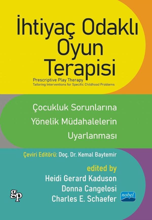 İHTİYAÇ ODAKLI OYUN TERAPİSİ - ÇOCUKLUK SORUNLARINA YÖNELİK MÜDAHALELERİN UYARLANMASI / PRESCRIPTIVE - Nobel Akademik Yayıncılık - Image 1
