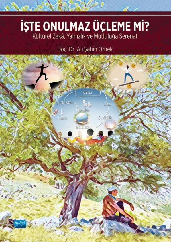 İŞTE ONULMAZ ÜÇLEME Mİ? Kültürel Zekâ, Yalnızlık ve Mutluluğa Serenat - Nobel Akademik Yayıncılık - Image 1