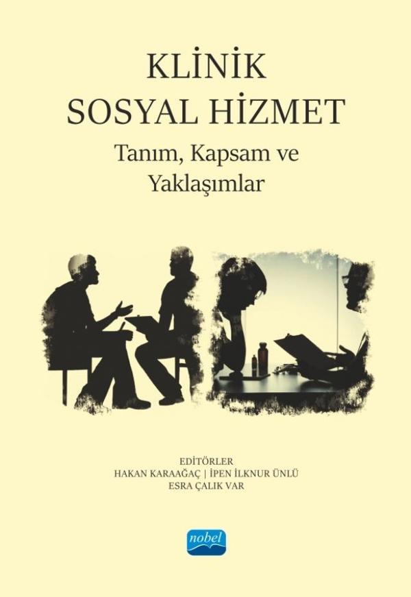 KLİNİK SOSYAL HİZMET - Tanım, Kapsam ve Yaklaşımlar - Nobel Akademik Yayıncılık - Image 1