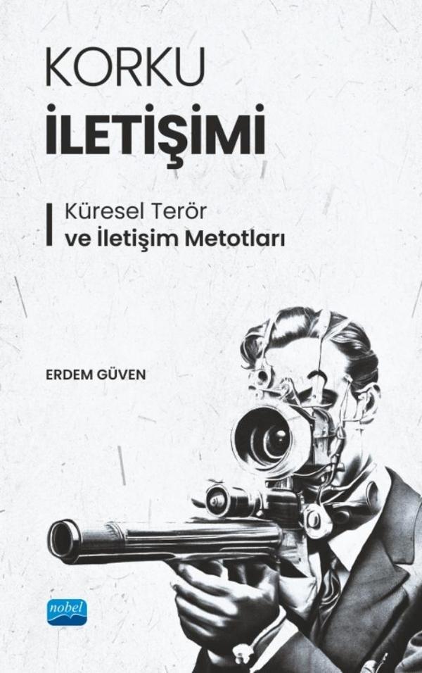KORKU İLETİŞİMİ - Küresel Terör ve İletişim Metotları - Nobel Akademik Yayıncılık - Image 1