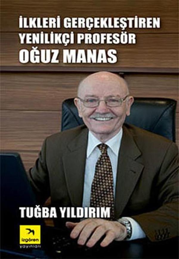 İlkleri Gerçekleştiren Yenilikçi Profesör Oğuz Manas - İzgören - Image 1