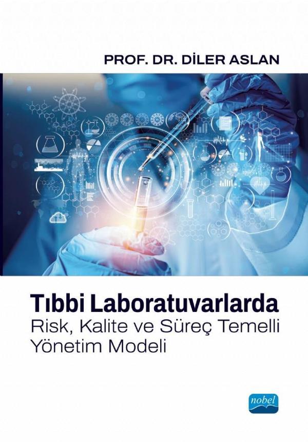 Tıbbi Laboratuvarlarda Risk, Kalite ve Süreç Temelli Yönetim Modeli - Nobel Akademik Yayıncılık - Image 1