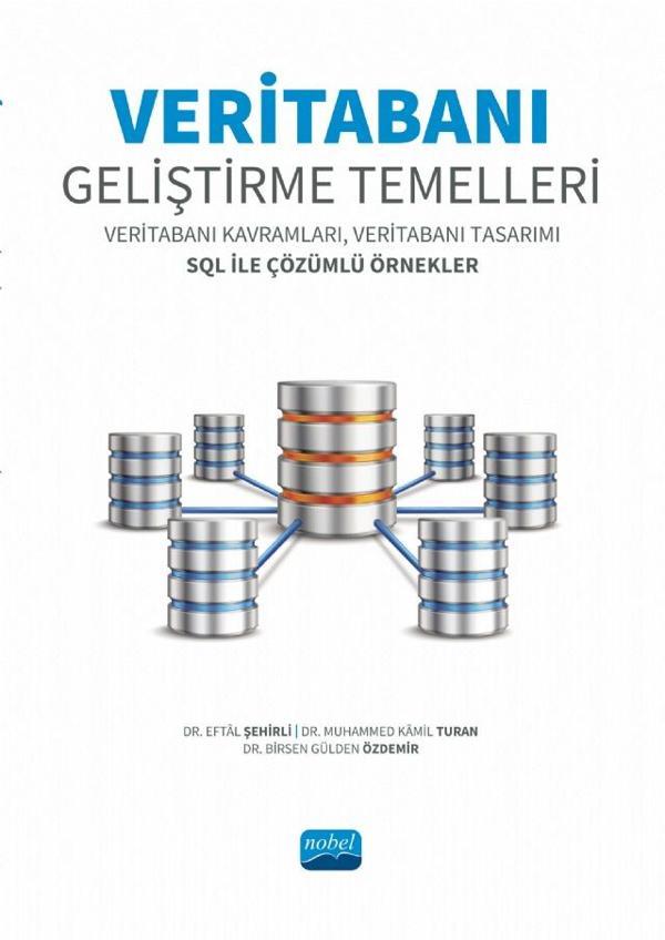 VERİTABANI GELİŞTİRME TEMELLERİ - Veritabanı Kavramları, Veritabanı Tasarımı SQL ile Çözümlü Örnekle - Nobel Akademik Yayıncılık - Image 1