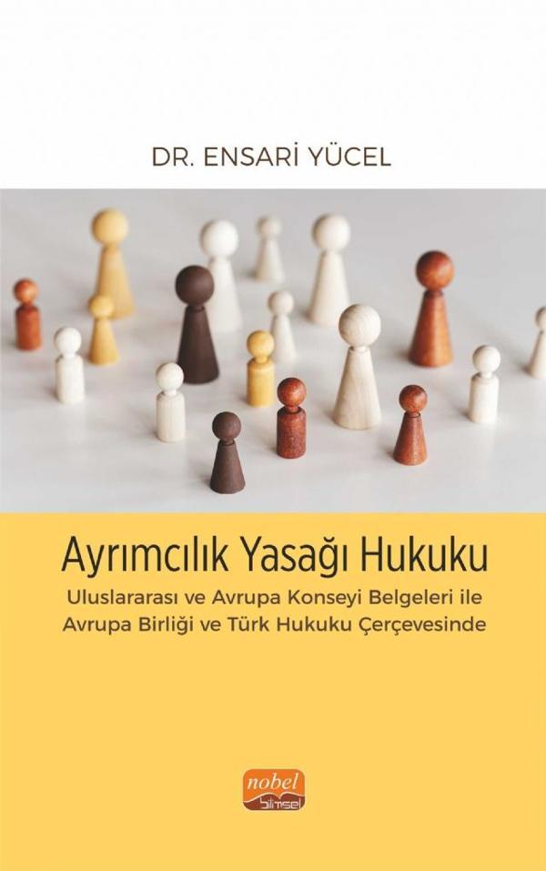 AYRIMCILIK YASAĞI HUKUKU - Uluslararası ve Avrupa Konseyi Belgeleri ile Avrupa Birliği ve Türk Hukuk - Nobel Bilimsel Eserler - Image 1