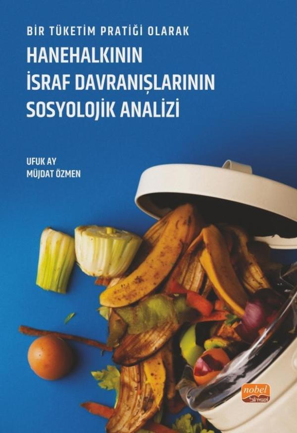 Bir Tüketim Pratiği Olarak HANEHALKININ İSRAF DAVRANIŞLARININ SOSYOLOJİK ANALİZİ - Nobel Bilimsel Eserler - Image 1