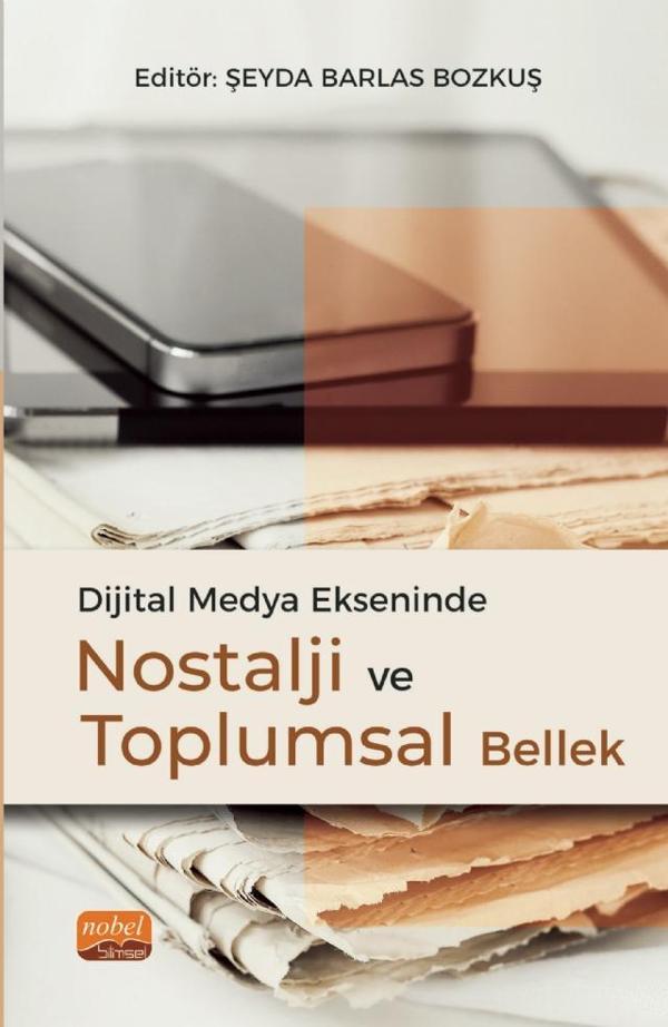 Dijital Medya Ekseninde Nostalji ve Toplumsal Bellek - Nobel Bilimsel Eserler - Image 1