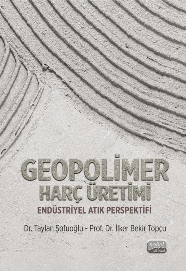 GEOPOLİMER HARÇ ÜRETİMİ - Endüstriyel Atık Perspektifi - Nobel Bilimsel Eserler - Image 1