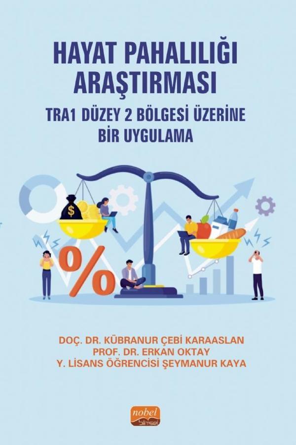 HAYAT PAHALILIĞI ARAŞTIRMASI - TRA1 Düzey 2 Bölgesi Üzerine Bir Uygulama - Nobel Bilimsel Eserler - Image 1