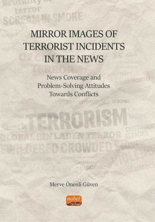 Mirror Images of Terrorist Incidents in The News: News Coverage and Problem-Solving Attitudes Toward - Nobel Bilimsel Eserler - Image 1