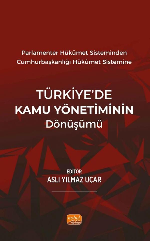 Parlamenter Hükümet Sisteminden Cumhurbaşkanlığı  Hükümet Sistemine TÜRKİYE’DE KAMU YÖNETİMİNİN DÖNÜ - Nobel Bilimsel Eserler - Image 1