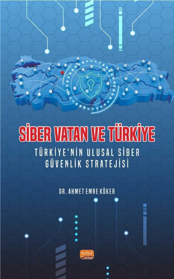 SİBER VATAN VE TÜRKİYE - Türkiye’nin Ulusal Siber Güvenlik Stratejisi - Nobel Bilimsel Eserler - Image 1
