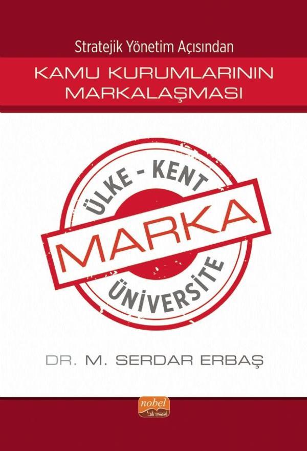 Stratejik Yönetim Açısından KAMU KURUMLARININ MARKALAŞMASI / Marka Ülke, Marka Kent, Marka Üniversit - Nobel Bilimsel Eserler - Image 1