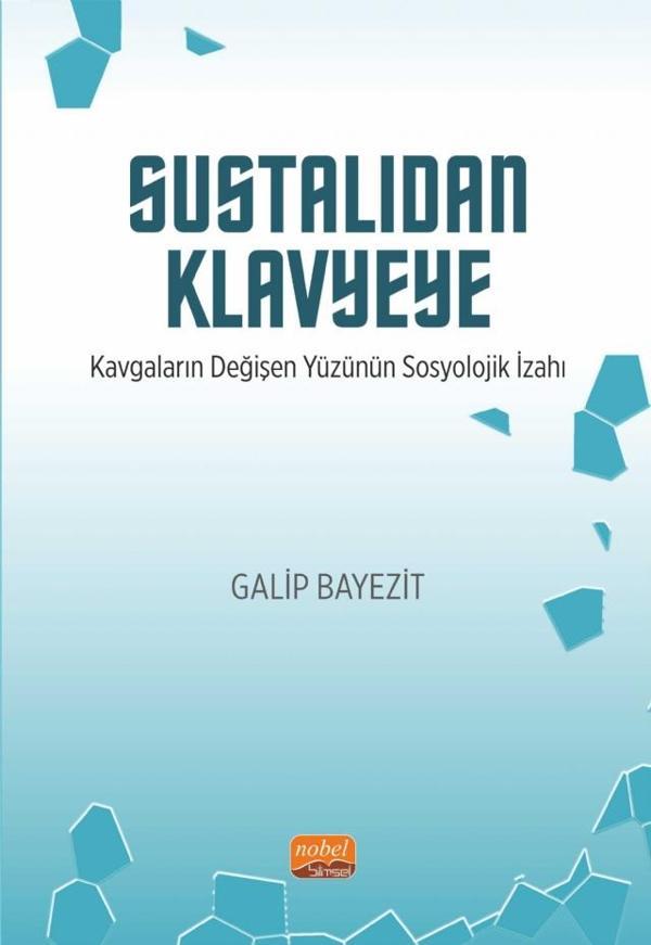 SUSTALIDAN KLAVYEYE - Kavgaların Değişen Yüzünün Sosyolojik İzahı - Nobel Bilimsel Eserler - Image 1