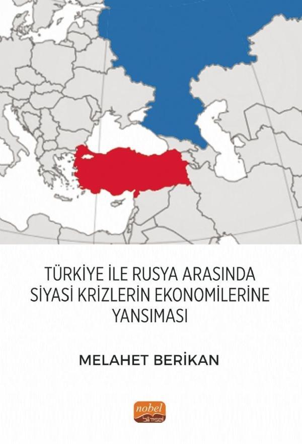 Türkiye ile Rusya Arasında Siyasi Krizlerin Ekonomilerine Yansıması - Nobel Bilimsel Eserler - Image 1
