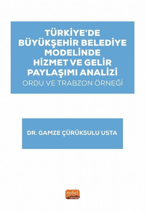 Türkiye’de Büyükşehir Belediye Modelinde Hizmet ve Gelir Paylaşımı Analizi: Ordu ve Trabzon Örneği - Nobel Bilimsel Eserler - Image 1