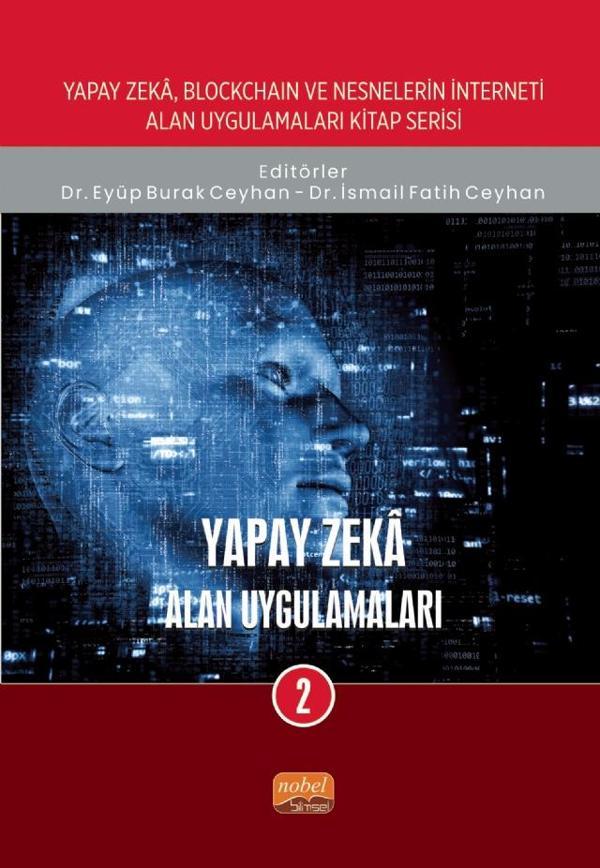 Yapay Zeka, Blockchain ve Nesnelerin İnterneti Kitap Serisi / Yapay Zekâ: Alan Uygulamaları-2 - Nobel Bilimsel Eserler - Image 1