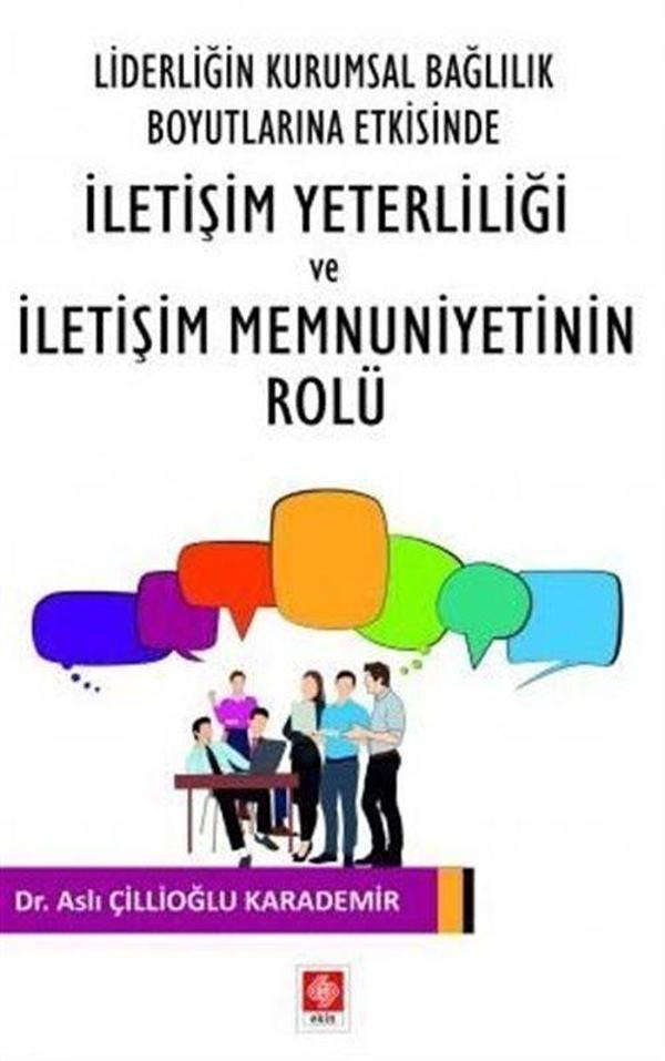 Liderliğin Kurumsal Bağlılık Boyutlarına Etkisinde İletişim Yeterliliği ve İletişim Memnuniyetinin Rolu - Ekin Basım Yayın - Image 1