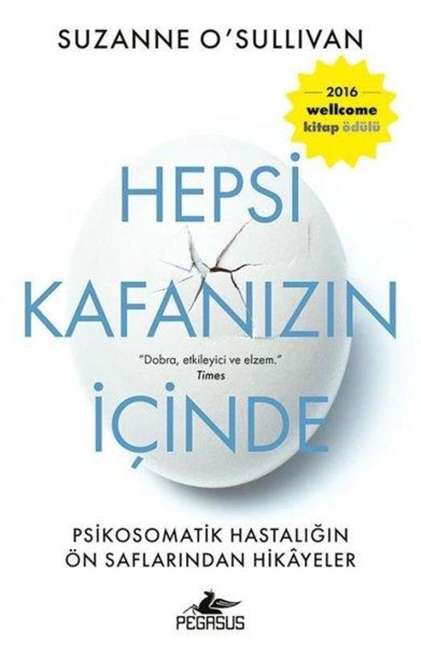 Hepsi Kafanızın İçinde: Psikosomatik Hastalığın Ön Saflarından Hikayeler - Pegasus Yayınevi - Image 1