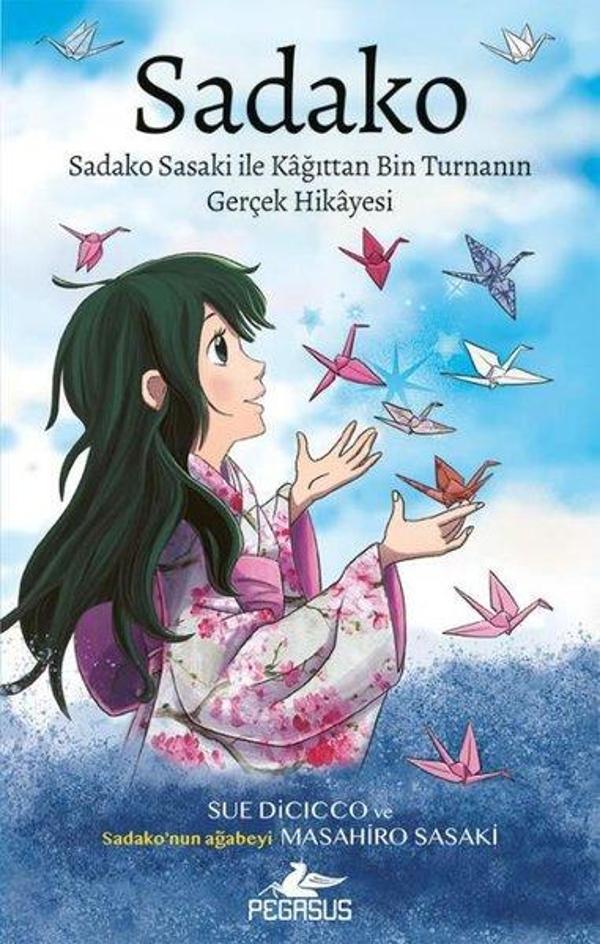 Sadako: Sadako Sasaki İle Kağıttan Bin Turnanın Gerçek Hikayesi - Pegasus Yayınevi - Image 1