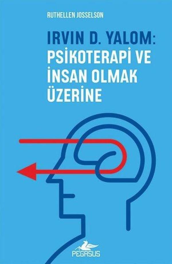Irvin D.Yalom: Psikoterapi ve İnsan Olmak Üzerine - Pegasus Yayınevi - Image 1