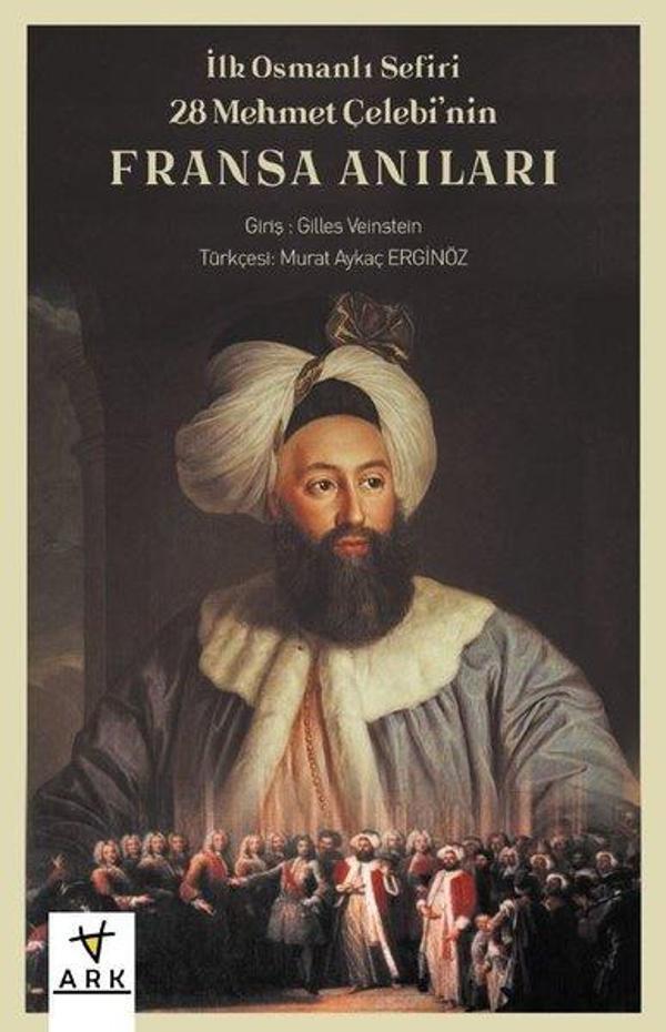 İlk Osmanlı Sefiri 28 Mehmet Çelebi'nin Fransa Anıları: Kafirlerin Cenneti - Ark Kitapları - Image 1