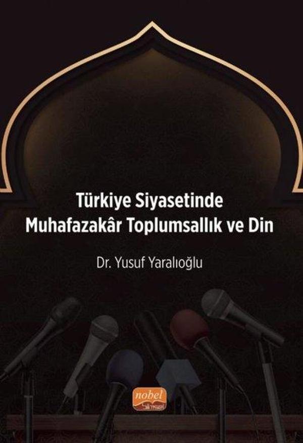 Türkiye Siyasetinde Muhafazakar Toplumsallık ve Din - Nobel Bilimsel Eserler - Image 1