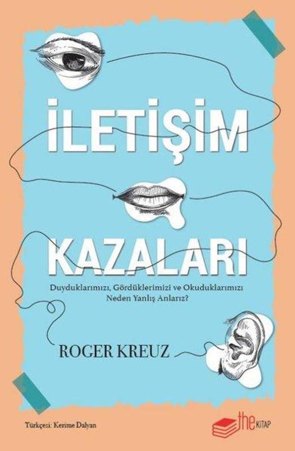 İletişim Kazaları - Duyduklarımızı, Gördüklerimizi ve Okuduklarımızı Neden Yanlış Anlarız? - The Kitap - Image 1