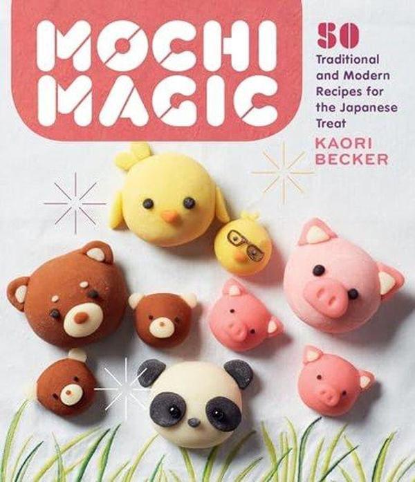 Mochi Magic : 50 Traditional and Modern Recipes for the Japanese Treat - Workman Publishing - Image 1