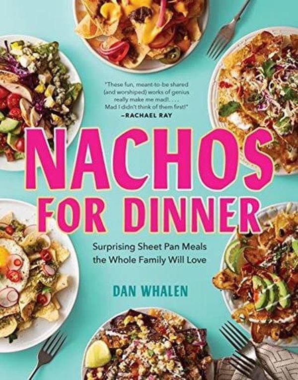 Nachos for Dinner : Surprising Sheet Pan Meals the Whole Family Will Love - Workman Publishing - Image 1
