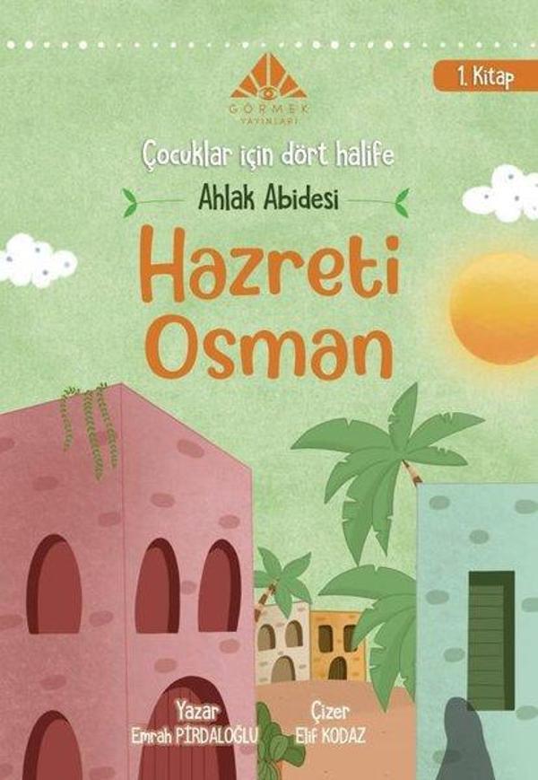 Ahlak Abidesi Hazreti Osman - Çocuklar İçin Dört Halife 1. Kitap - Görmek Yayınları - Image 1
