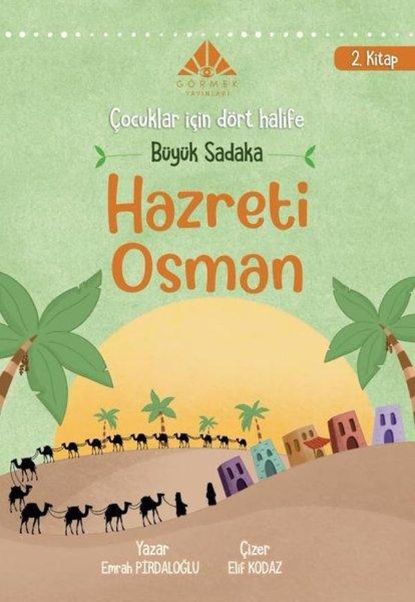 Büyük Sadaka Hazreti Osman - Çocuklar İçin Dört Halife 2. Kitap - Görmek Yayınları - Image 1