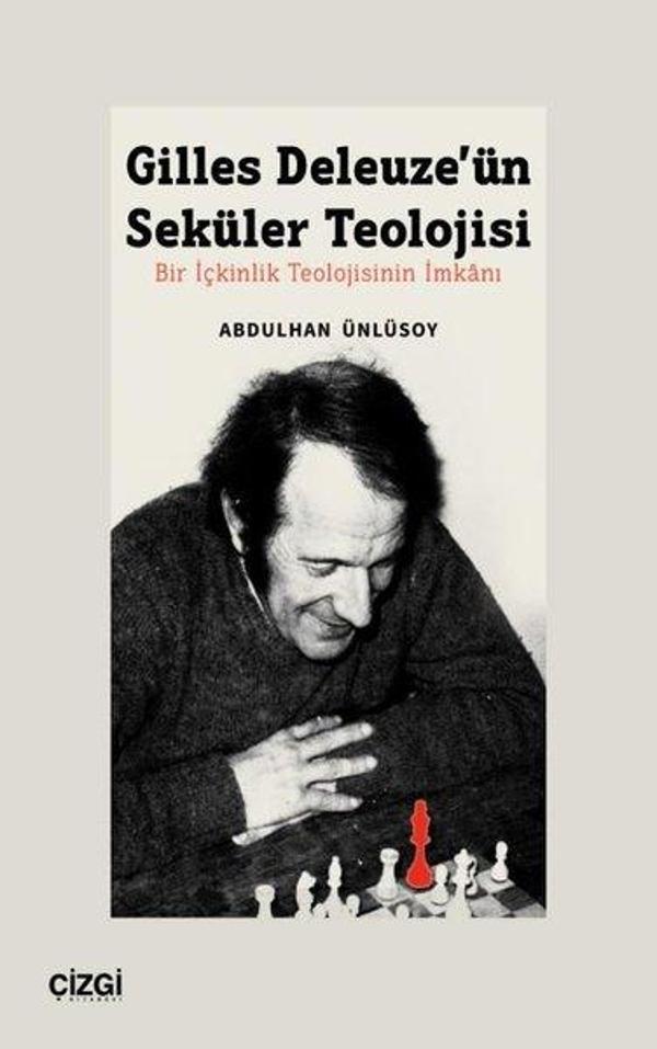 Gilles Deleuze'ün Seküler Teolojisi - Bir İçkinlik Teolojisinin İmkanı - Çizgi Kitabevi - Image 1