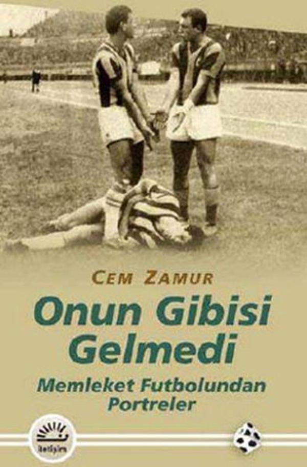Onun Gibisi Gelmedi - Memleket Futbolundan Portreler - İletişim Yayınları - Image 1