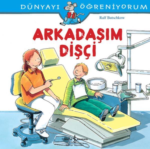 Dünyayı Öğreniyorum-Arkadaşım Dişçi - İş Bankası Kültür Yayınları - Image 1