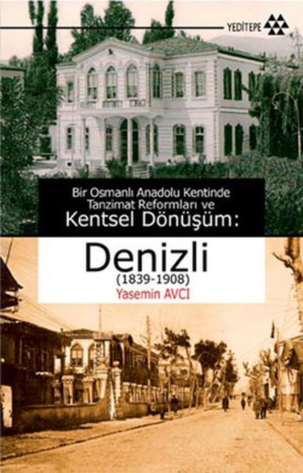 Bir Osmanlı Anadolu Kentinde Tanzimat Reformları ve Kentsel Dönüşüm - Denizli (1839-1908) - Yeditepe Yayınevi - Image 1