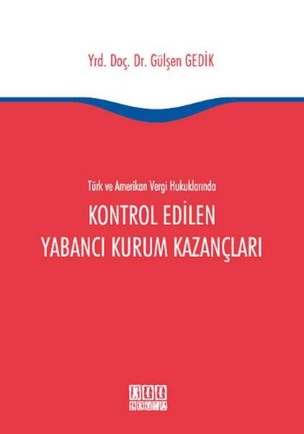 Türk ve Amerikan Vergi Hukuklarında Kontrol Edilen Yabancı Kurum Kazançları - On İki Levha Yayıncılık - Image 1