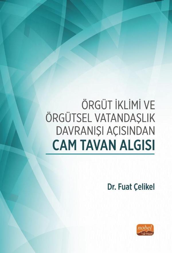 Örgüt İklimi ve Örgütsel Vatandaşlık Davranışı Açısından CAM TAVAN ALGISI - Nobel Bilimsel Eserler - Image 1