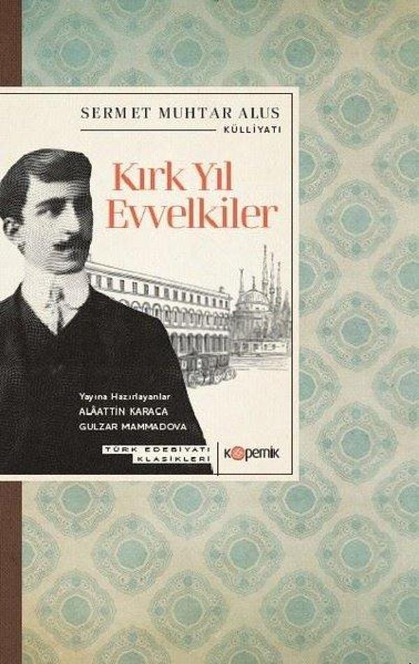 Kırk Yıl Evvelkiler - Türk Edebiyatı Klasikleri - Kopernik Kitap - Image 1