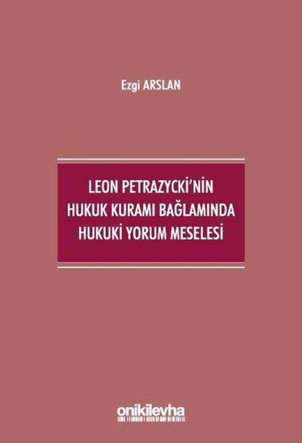 Leon Petrazycki'nin Hukuk Kuramı Bağlamında Hukuki Yorum Meselesi - On İki Levha Yayıncılık - Image 1