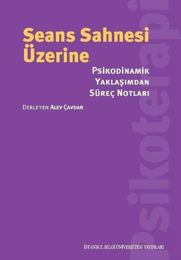 Seans Sahnesi Üzerine Psikodinamik Yaklaşımdan Süreç Notları - İstanbul Bilgi Üniv.Yayınları - Image 1