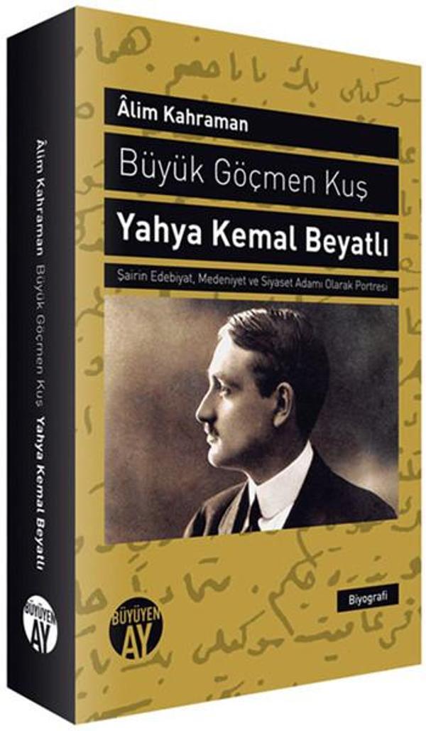 Büyük Göçmen Kuş: Yahya Kemal Beyatlı - Büyüyenay Yayınları - Image 1