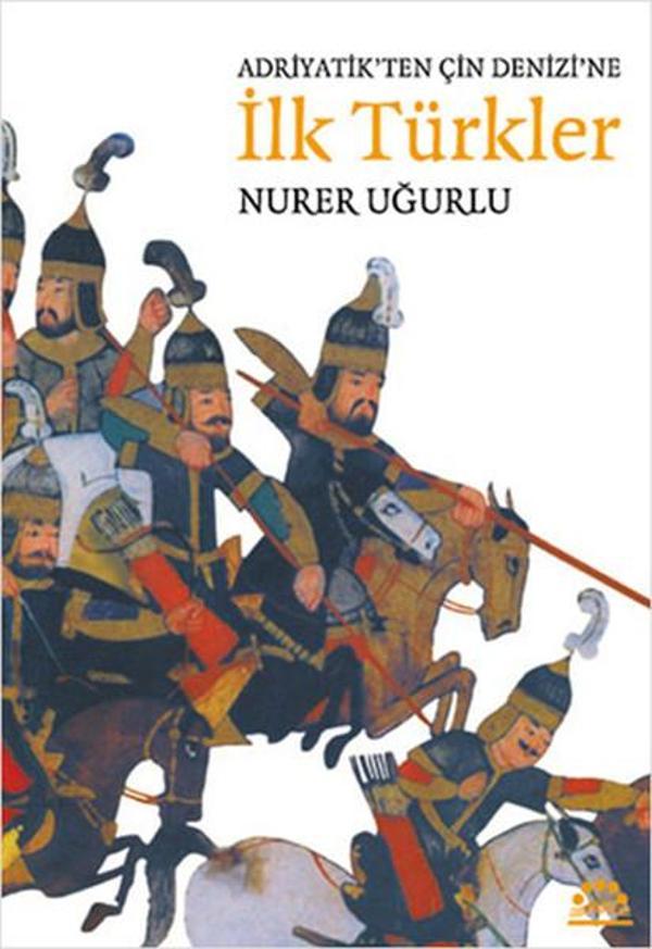 Adriyatik'ten Çin Denizi'ne İlk Türkler - Örgün Yayınları - Image 1