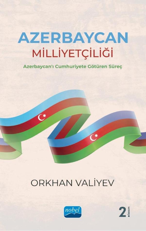 AZERBAYCAN MİLLİYETÇİLİĞİ - Azerbaycan&#39;ı Cumhuriyete Götüren Süreç - Nobel Akademik Yayıncılık - Image 1